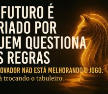 O Futuro é Criado Por Quem Questiona as Regras