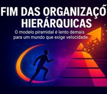 O Fim das Organizações Hierárquicas
